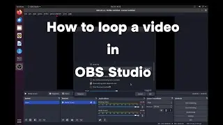 How To Loop Video In OBS Studio