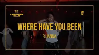 Rihanna – “Where Have You Been” | Min Jae Choreography | Creators Club