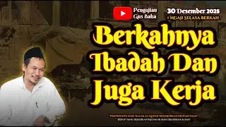 Berkah Ibadah Dan Kerja | Gus Baha