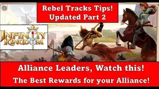 Infinity Kingdom Rebel Tracks Part 2. Organize and Win Rewards! Alliance Leaders Watch this Video!
