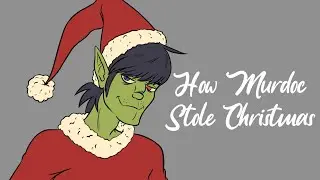 How Murdoc Stole Christmas (Gorillaz Fan Animatic)