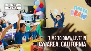'Time to Draw' LIVE Inspires Young Artists in Bay Area, California | INC News World