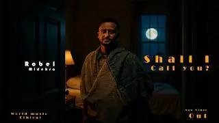 Robel Mideksa - Shall I Call you? | New Ethiopian Music 2026 (Official Cover & Video)ai 2026 #ከበራፍ