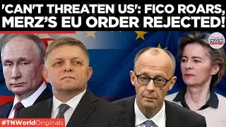 &lsquo;End of Democracy&rsquo;: Fico Destroys German Chancellor Merz Over EU Funding Blackmail&rsquo;! | TN World