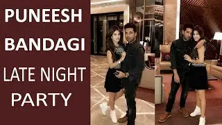 Puneesh & Bandagi Late Night Party In Delhi