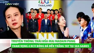 Truyền th&ocirc;ng Th&aacute;i mỉa mai Madam Pang: Từ tham vọng 4 HCV b&oacute;ng đ&aacute; đến trắng tay tại SEA Games 33