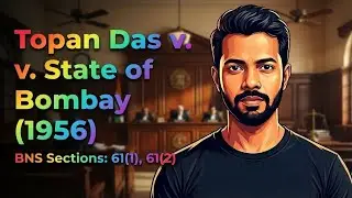 Topan Das v. State of Bombay (1956) | Can One Person Be Guilty of Criminal Conspiracy? #bns #law