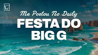 ME POSTOU NO DAILY - FESTA DO BIG G (Lyrics)