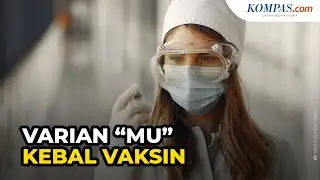 Waspada, Varian Mu Bisa Kebal Vaksin Covid 19 1