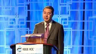 IEEE ICC 2018 // Keynote: YongXing Zhou, Bring 5g Into Reality