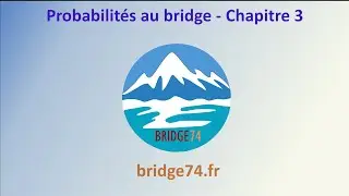 Probabilités au bridge - chapitre 3 - bridge74