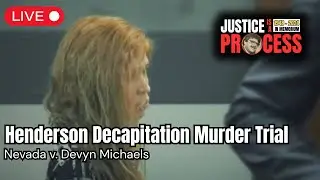 🏛️ LIVE: Nevada v. Devyn Michaels &mdash; Henderson Decapitation Murder Trial &mdash; Sentencing