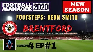 FM20: IT'S A EUROPEAN SEASON! - Brentford S4 Ep1: Football Manager 2020 Let's Play