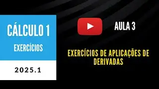 Cálculo 1 (2025.1) - Aula de Exercícios 3