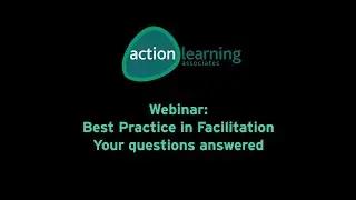 Webinar: Best Practice in Facilitation - Your Questions Answered