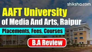 AAFT University of Media And Arts Raipur BA Review