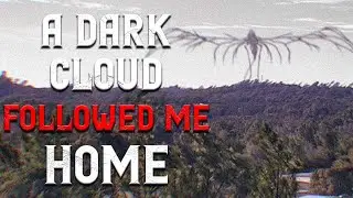 A Dark Cloud Followed Me Home | NoSleep CreepyPasta Stories