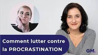 Comment lutter contre la PROCRASTINATION