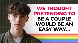 We Faked a Breakup to Escape Our Lease&hellip; But Then He Did This | Gay Love Story