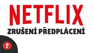 Jak ZRU&Scaron;IT předplatn&eacute; na Netflixu | N&aacute;vod | Netflix / PC