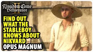 Find out what the Stableboy knows about Nikvard - Opus Magnum | Kingdom Come Deliverance 2