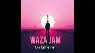 WAZA JAM - On l&acirc;che rien
