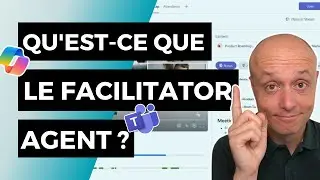Microsoft Teams Facilitator : le nouvel agent IA pour g&eacute;rer les r&eacute;unions et l&rsquo;agenda