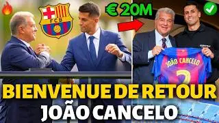 🚨OFFICIEL✅ BIENVENUE DE RETOUR! BARCELONE CONFIRME LE EMBAUCHE DE JOÃO CANCELO! ACTU DE BARCELONE!