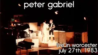 Peter Gabriel - Live In Worcester - July 27th, 1983