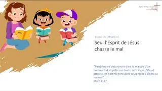 EBBN: Ecole du dimanche - Le&ccedil;on 57: Seul l'Esprit de J&eacute;sus chasse le mal