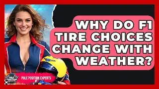 Why Do F1 Tire Choices Change With Weather? - Pole Position Experts