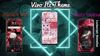 Vivo Anime Theme | Kaneki Ken Theme & Pinky White Theme