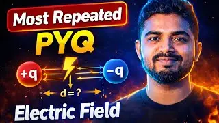 Electric Field MOST Repeated PYQ (3&times;) 🔥 | Board + JEE