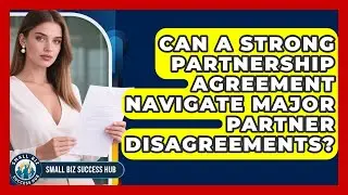 Can A Strong Partnership Agreement Navigate Major Partner Disagreements? - Small Biz Success Hub