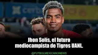 &iexcl;Jhon Sol&iacute;s se une a Tigres UANL desde Europa!
