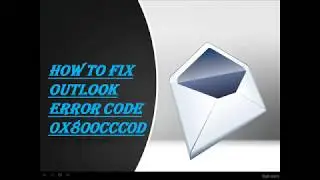How to Fix Outlook Error Code 0x800ccc0d