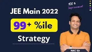 JEE Main 2022 Strategy | JEE Main 2022 | JEE 2022 Strategy | NKC Sir