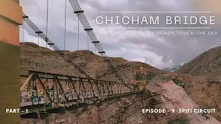Key Monastery to Asia’s Highest Bridge | Vlog - 42 | Chicham Bridge