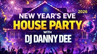 DJ Danny Dee’s New Year’s Eve 2026 House Party | Live DJ Set