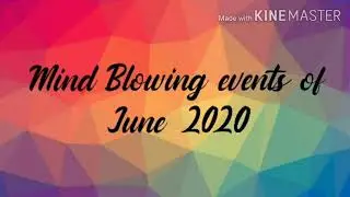 Mind Blowing events of June 2020.| FACT LOGIC |