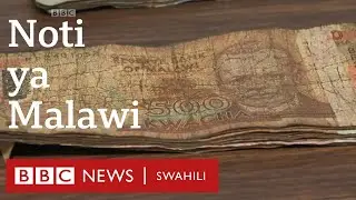 Kwanini noti za benki nchini Malawi zinaharibika haraka?