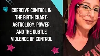 Coercive Control in the Birth Chart: Astrology, Power, and the Subtle Violence of Control
