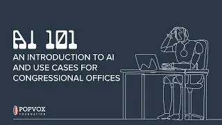 AI 101: An Introduction to AI and Use Cases for Congressional Offices