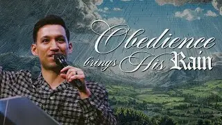 OBEDIENCE BRINGS HIS RAIN | Pastor Branson Silva