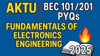 🔥 AKTU BEC 101/201 PYQs 2024-25 | Fundamentals of Electronics Engineering | 2025 Exam 📘 | #aktupyqs