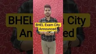 BHEL Exam City Announced | BHEL new update 2025