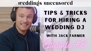 Tips & Tricks for Hiring A Wedding DJ with Jack Farmer | A NSFW Wedding Podcast