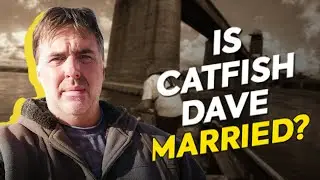 What happened to Catfish Dave Wife? Is Catfish Dave Married?