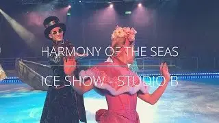 Harmony of the Seas: Studio B - Ice Show