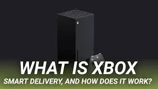 What Is Xbox Smart Delivery, and How Does It Work?